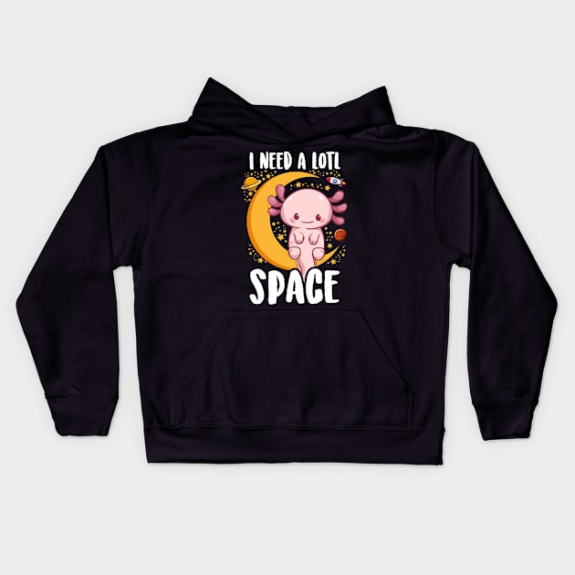 Kawaii Axolotl Shirt Kids Men Women Funny I Need Alotl Space Kids Hoodie by Boneworkshop